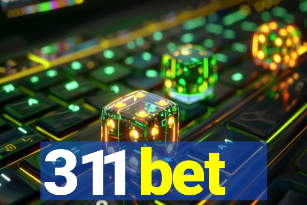 311 bet